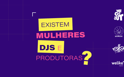 Vai ter mulher nos principais palcos de música eletrônica, sim!