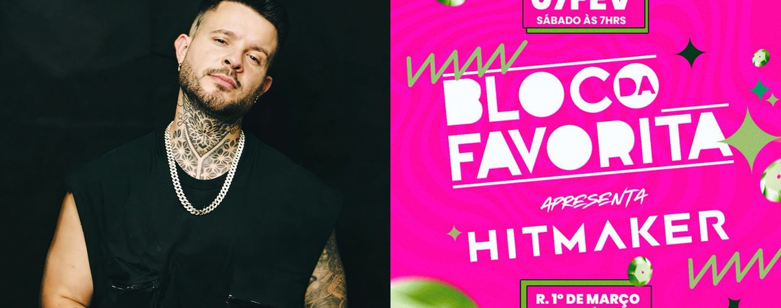 HITMAKER leva seus hits ao trio do Bloco da Favorita neste sábado