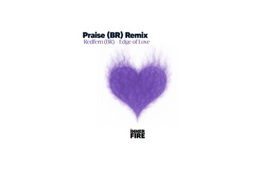 Quando a amizade se torna música: o remix de Praise (BR) para “Edge Of Love” na Inner Fire Records